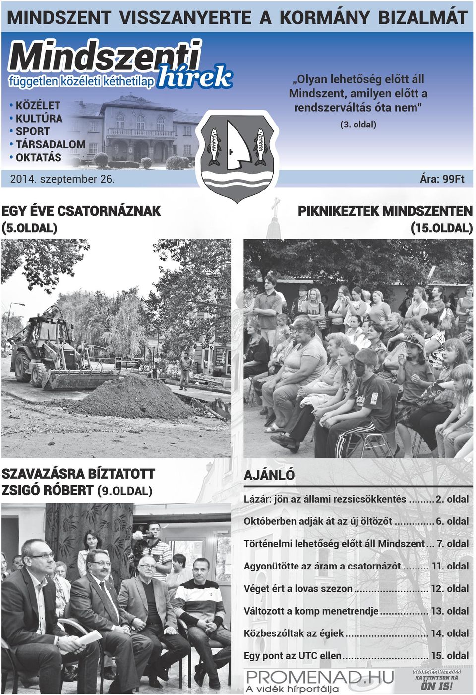 OLDAL) AJÁNLÓ Lázár: jön az állami rezsicsökkentés...2. oldal Októberben adják át az új öltözőt... 6. oldal Történelmi lehetőség előtt áll Mindszent... 7.