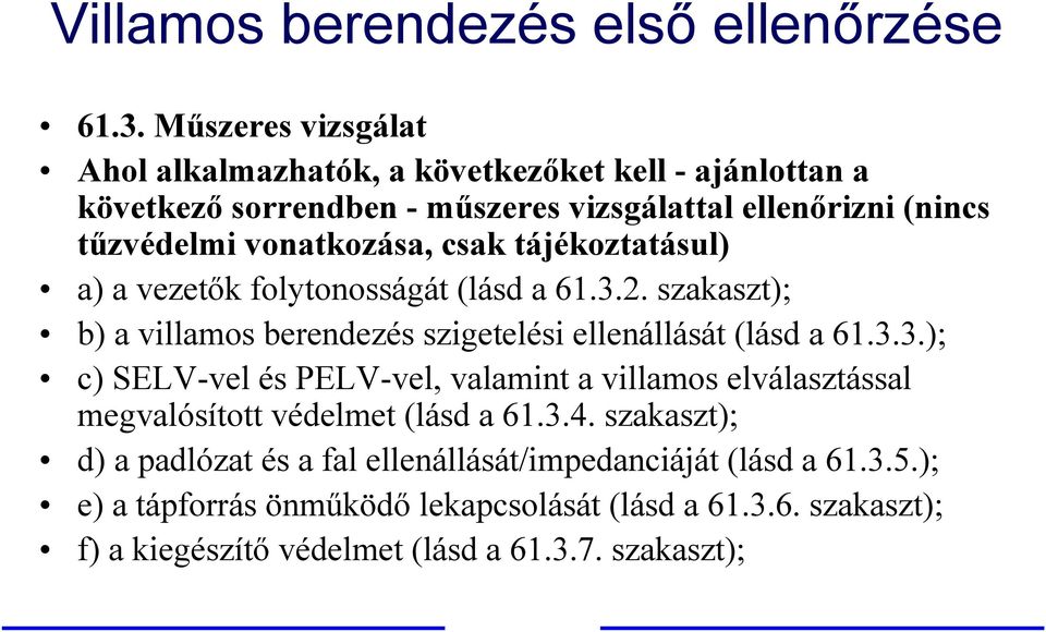 vonatkozása, csak tájékoztatásul) a) a vezetők folytonosságát (lásd a 61.3.