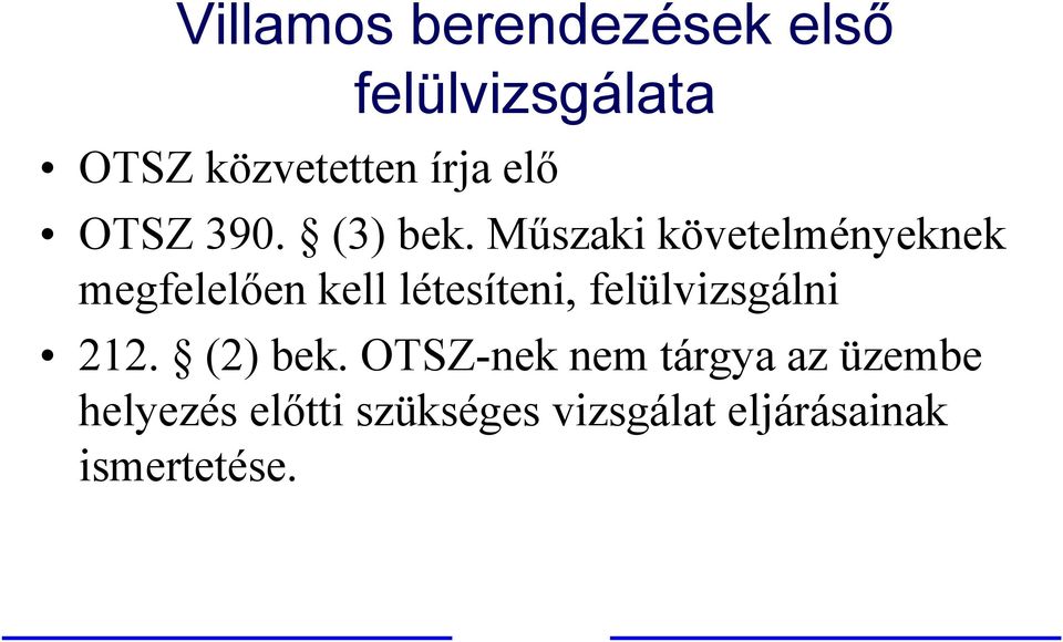 Műszaki követelményeknek megfelelően kell létesíteni,