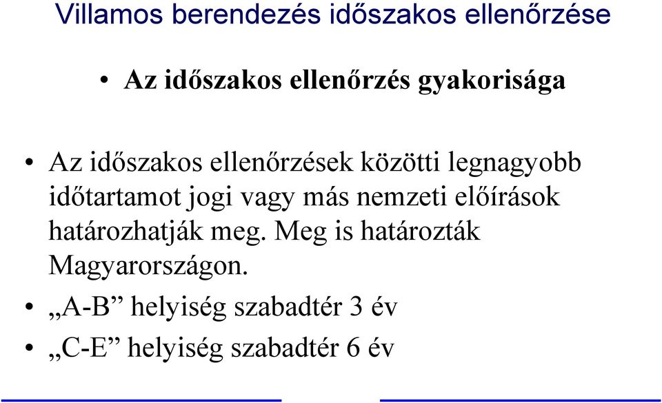 jogi vagy más nemzeti előírások határozhatják meg.