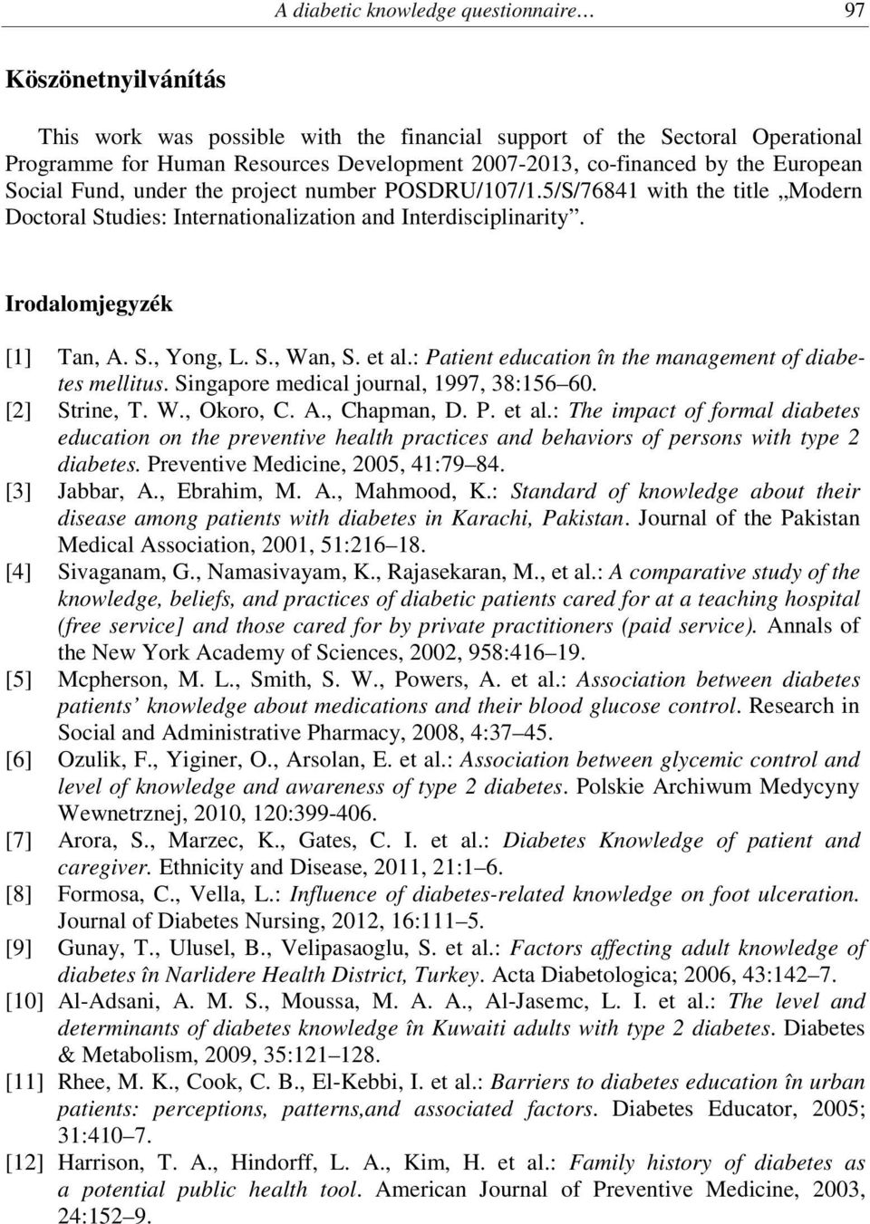 Irodalomjegyzék [1] Tan, A. S., Yong, L. S., Wan, S. et al.: Patient education în the management of diabetes mellitus. Singapore medical journal, 1997, 38:156 60. [2] Strine, T. W., Okoro, C. A., Chapman, D.