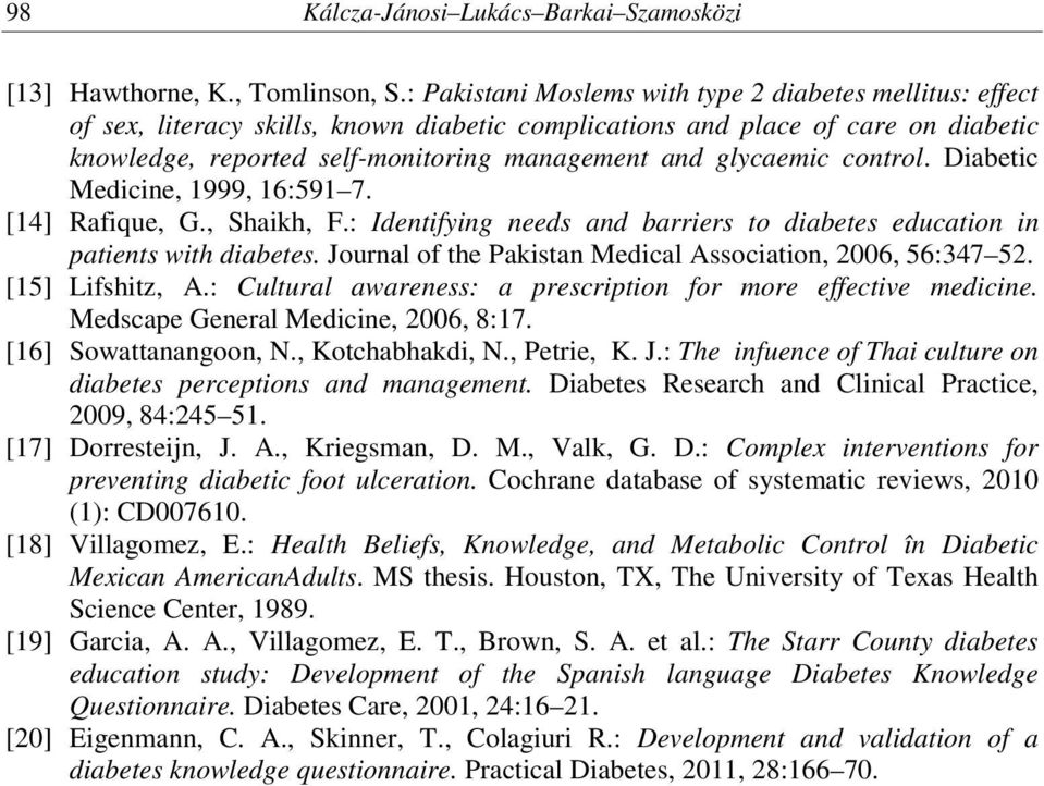 glycaemic control. Diabetic Medicine, 1999, 16:591 7. [14] Rafique, G., Shaikh, F.: Identifying needs and barriers to diabetes education in patients with diabetes.
