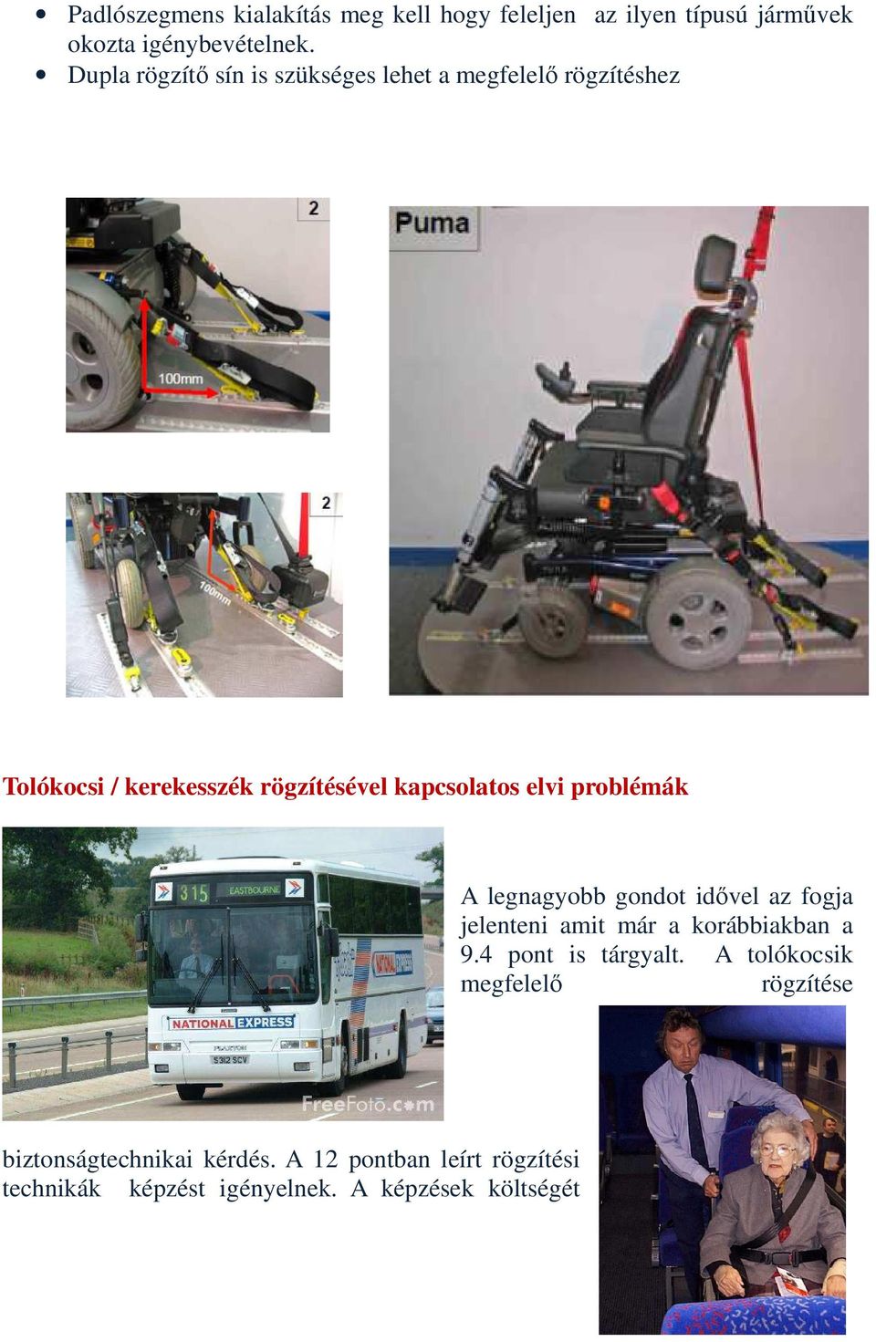 elvi problémák A legnagyobb gondot idővel az fogja jelenteni amit már a korábbiakban a 9.4 pont is tárgyalt.