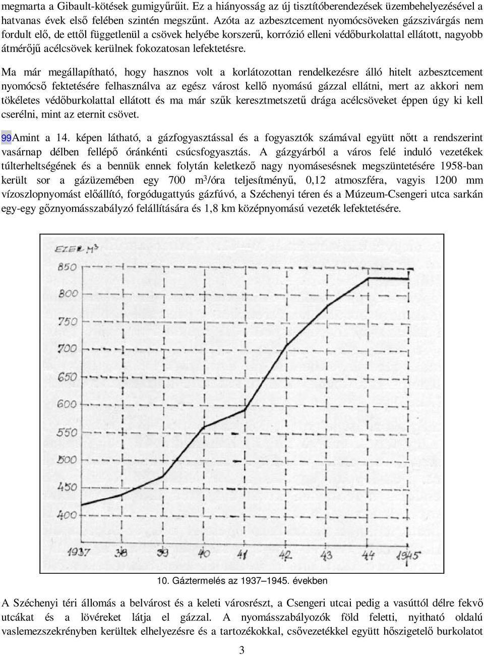 fokozatosan lefektetésre.