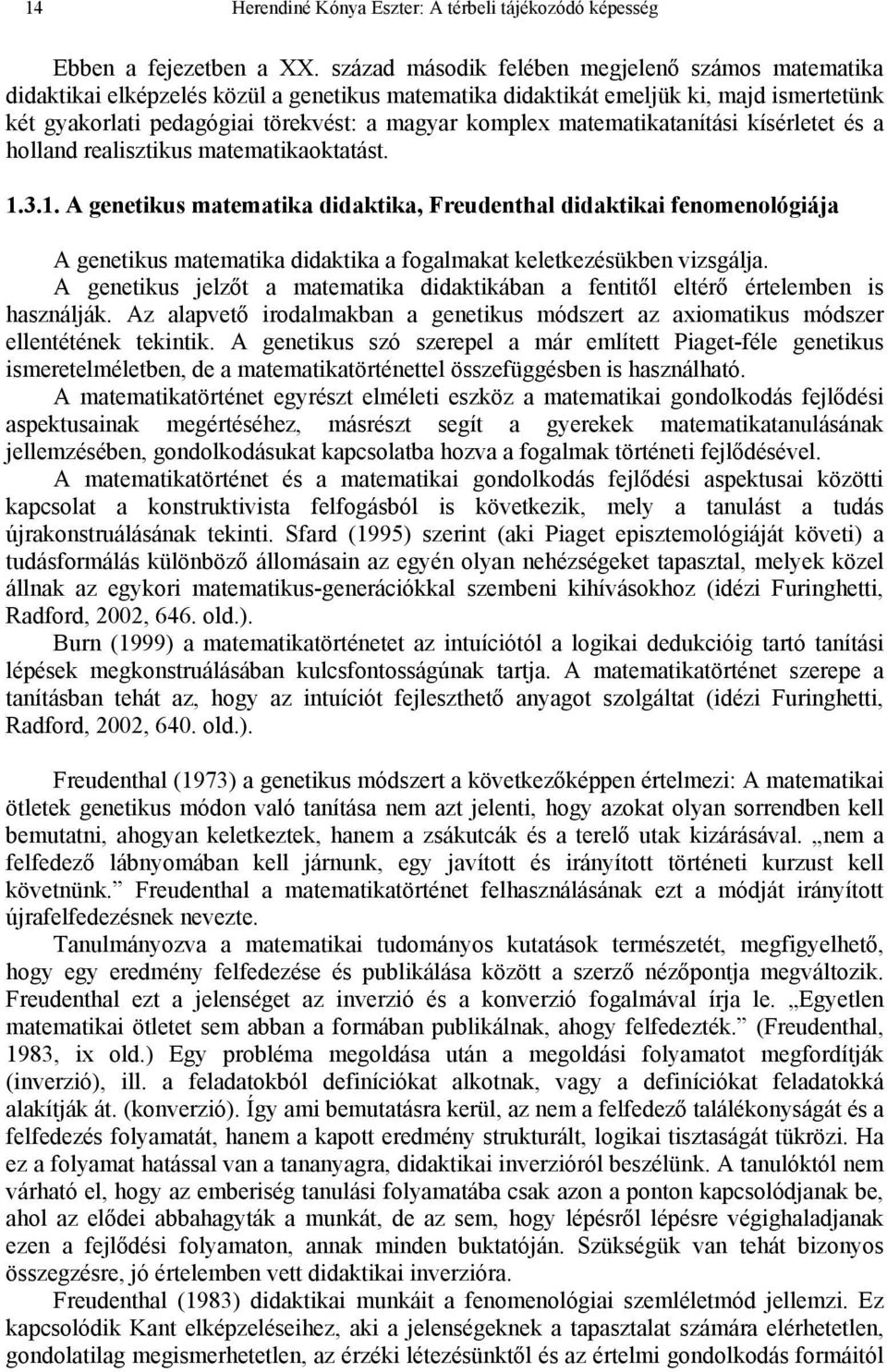 matematikatanítási kísérletet és a holland realisztikus matematikaoktatást. 1.