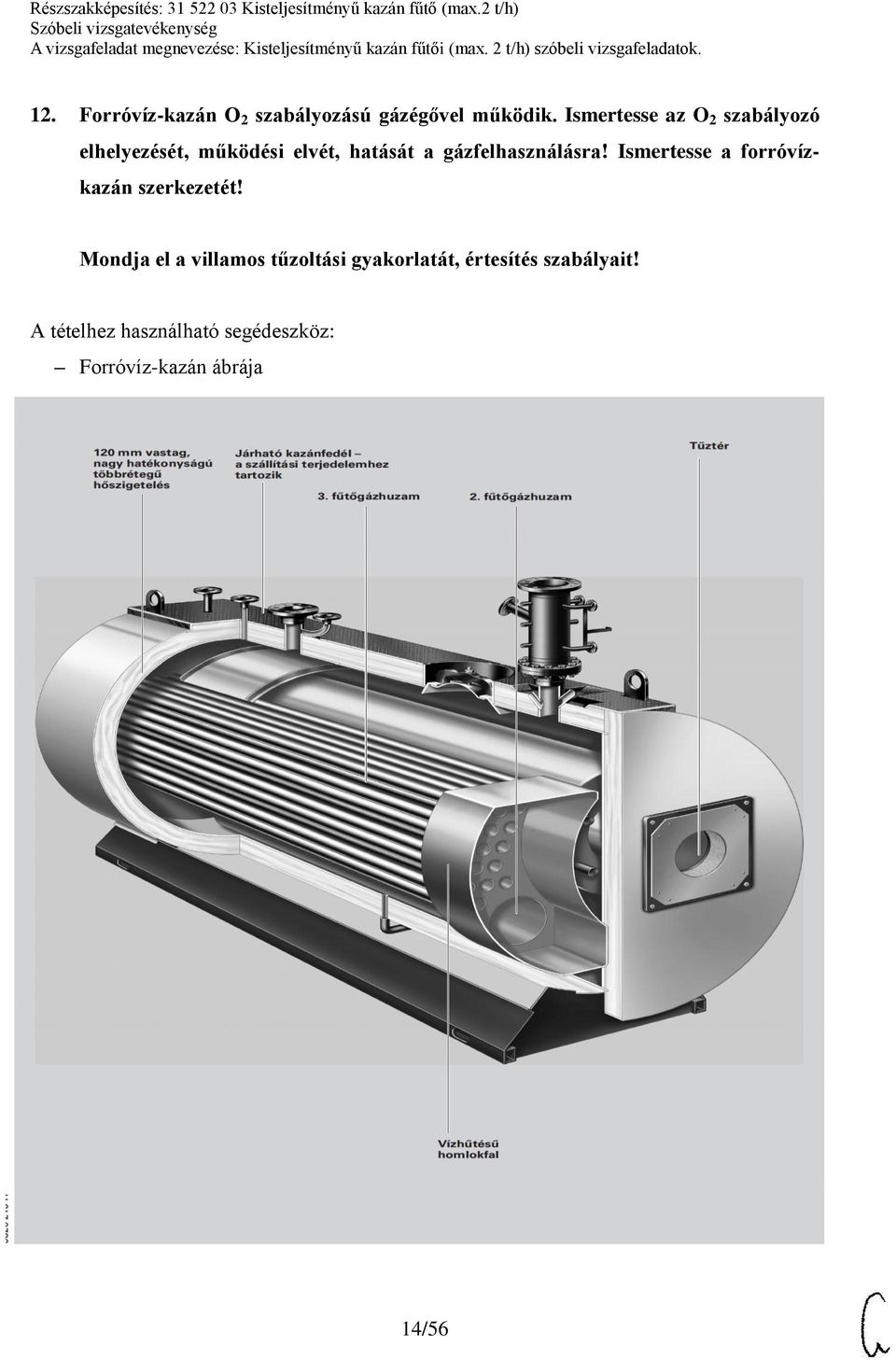 gázfelhasználásra! Ismertesse a forróvízkazán szerkezetét!