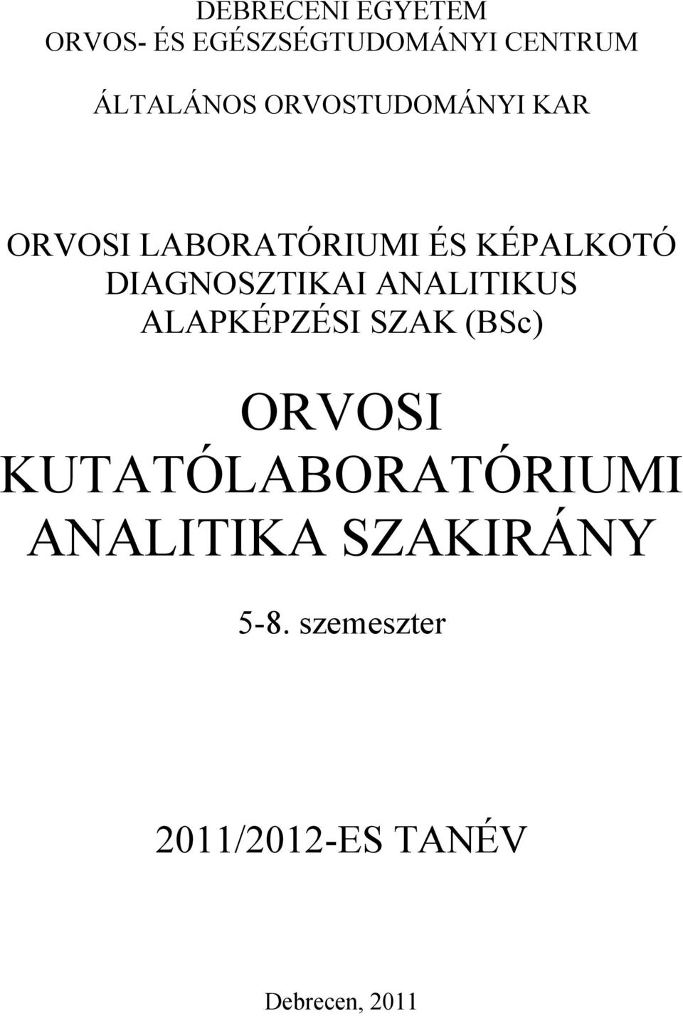 DIAGNOSZTIKAI ANALITIKUS ALAPKÉPZÉSI SZAK (BSc) ORVOSI