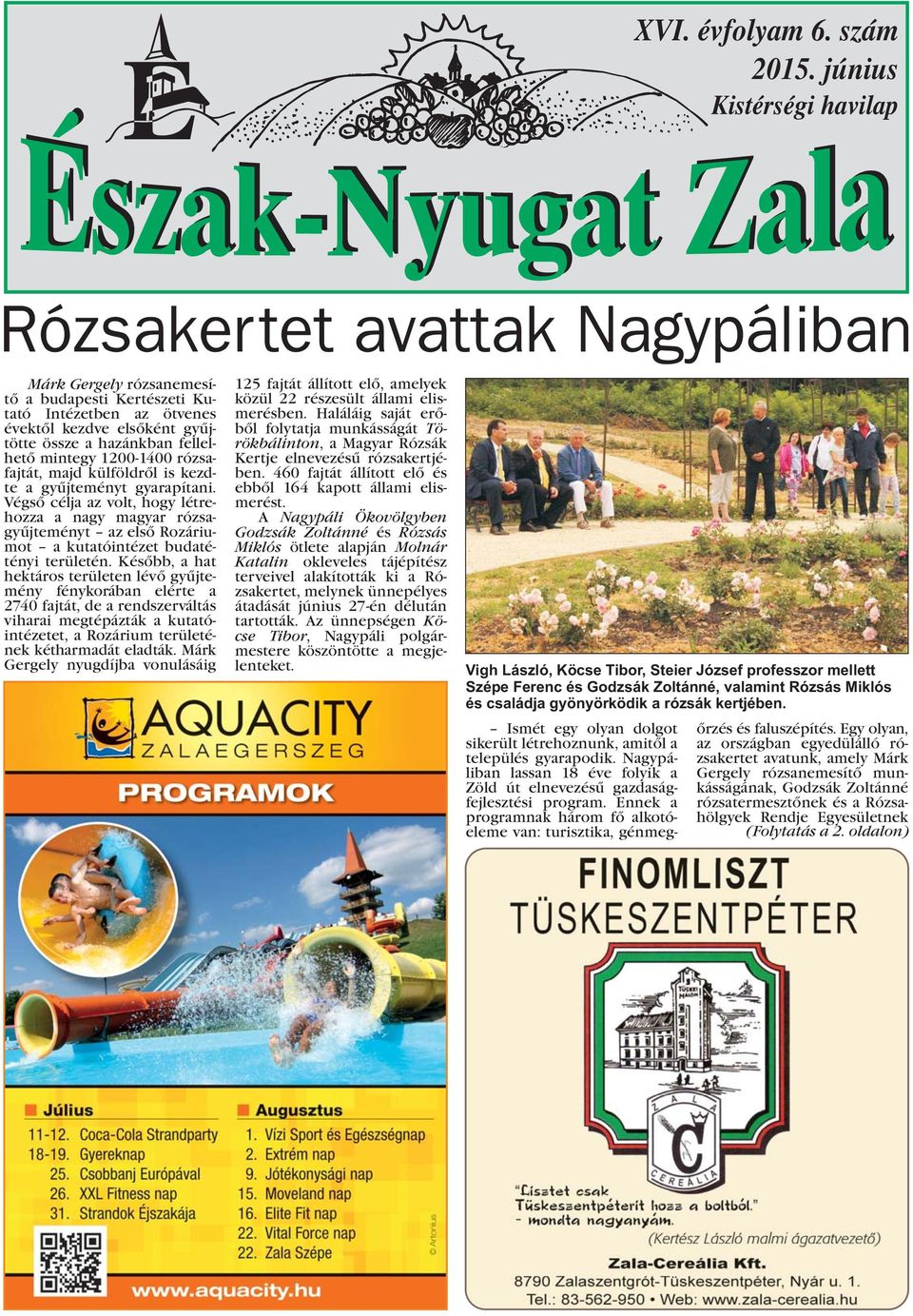 mintegy 1200-1400 rózsafajtát, majd külföldrõl is kezdte a gyûjteményt gyarapítani.