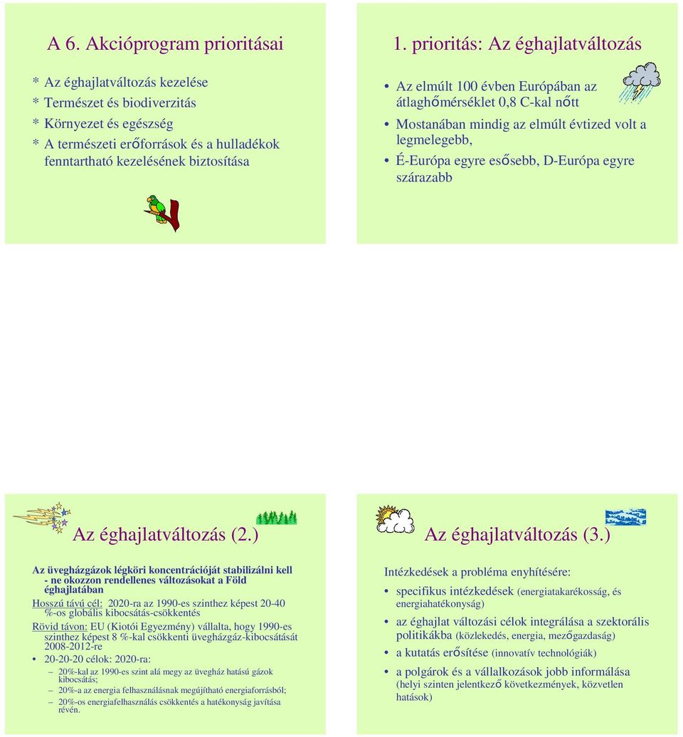 szárazabb Az éghajlatváltozás (2.) Az éghajlatváltozás (3.