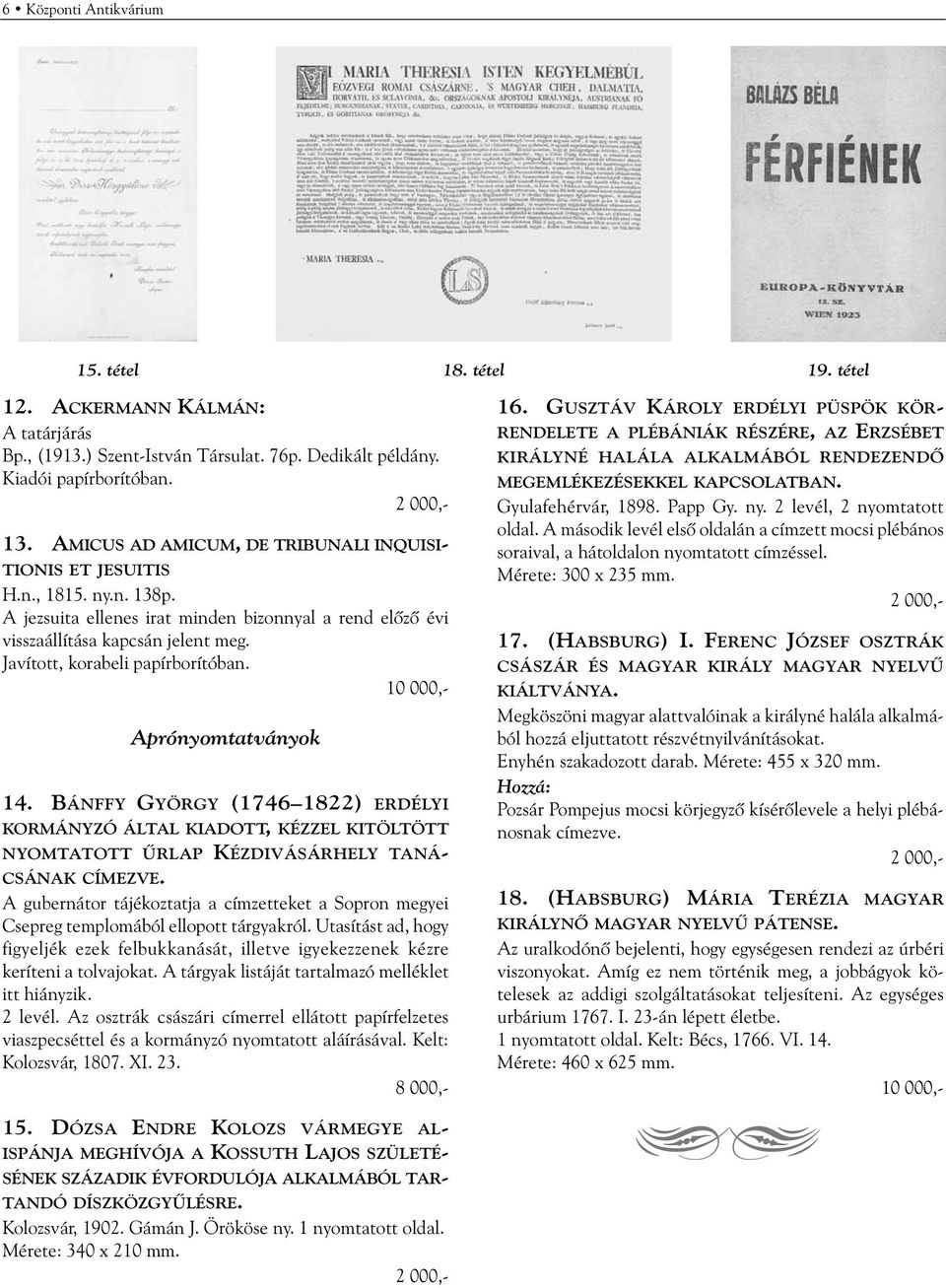 Javított, korabeli papírborítóban. Aprónyomtatványok 14. BÁNFFY GYÖRGY (1746 1822) ERDÉLYI KORMÁNYZÓ ÁLTAL KIADOTT, KÉZZEL KITÖLTÖTT NYOMTATOTT ÛRLAP KÉZDIVÁSÁRHELY TANÁ- CSÁNAK CÍMEZVE.