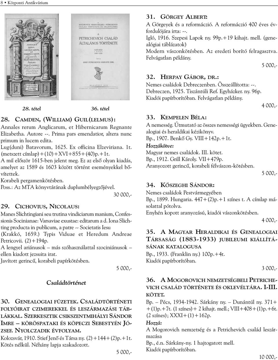 CAMDEN, (WILLIAM) GUIL(LELMUS): Annales rerum Anglicarum, et Hibernicarum Regnante Elizabetha. Autore --. Prima pars emendatior, altera nunc primum in lucem edita. Lug(duni) Batavorum, 1625.
