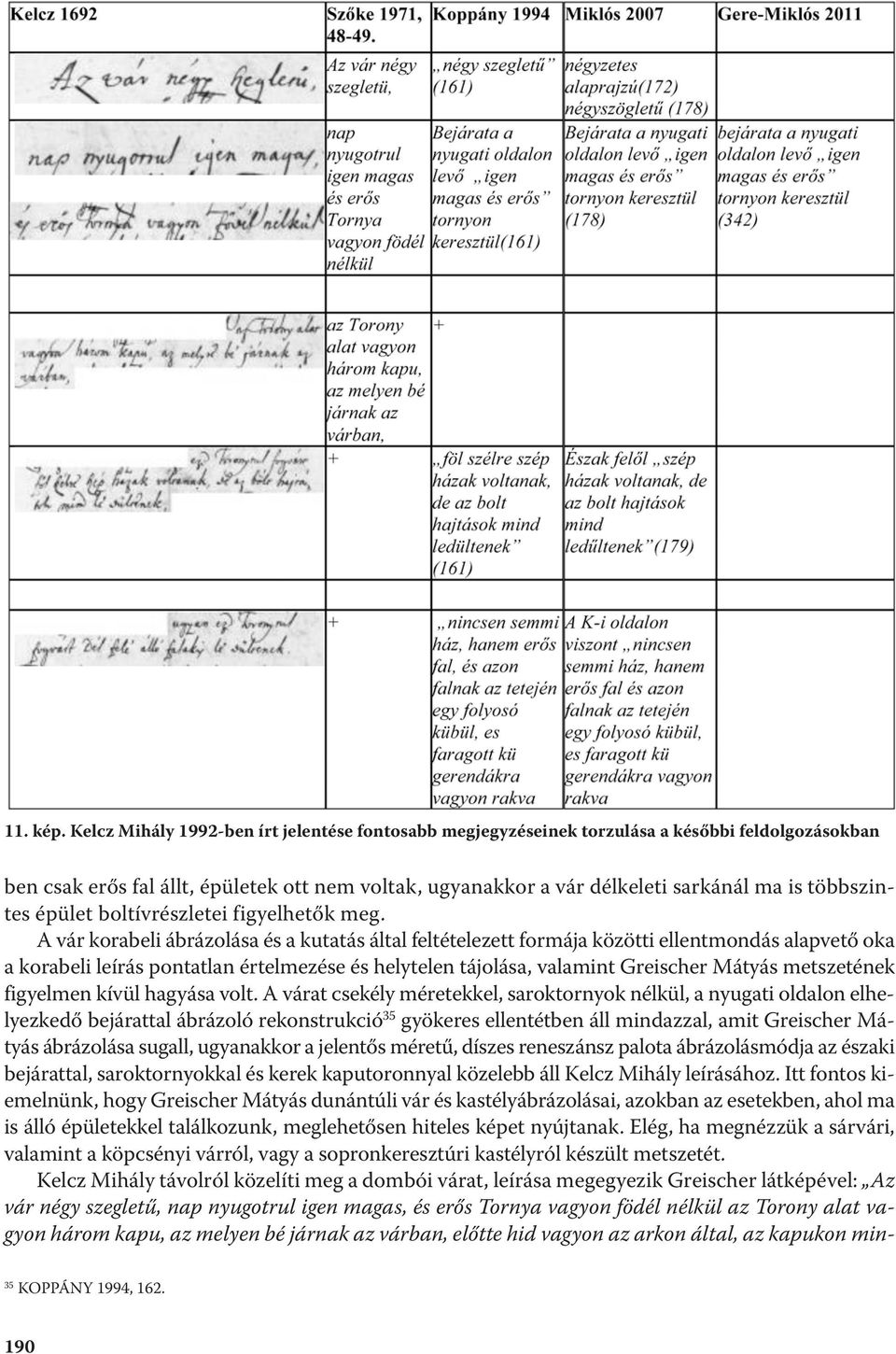 többszintes épület boltívrészletei figyelhetők meg.