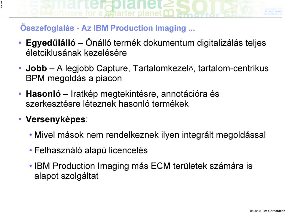 Tartalomkezelő, tartalom-centrikus BPM megoldás a piacon Hasonló Iratkép megtekintésre, annotációra és szerkesztésre