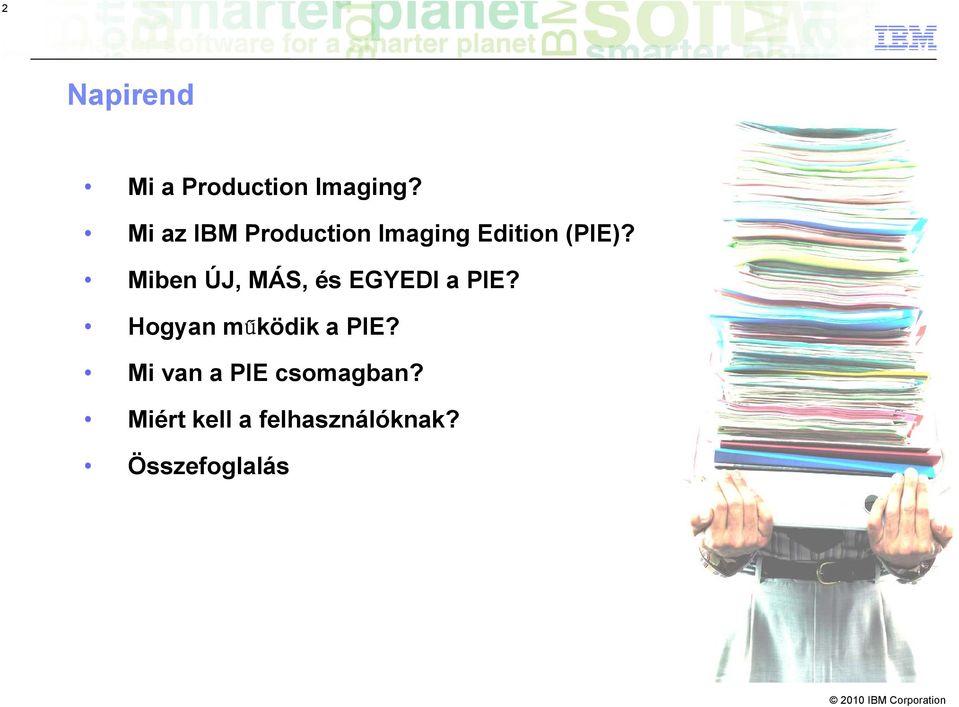 Miben ÚJ, MÁS, és EGYEDI a PIE?