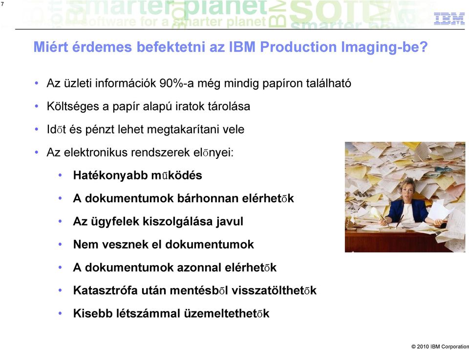 lehet megtakarítani vele Az elektronikus rendszerek előnyei: Hatékonyabb működés A dokumentumok bárhonnan