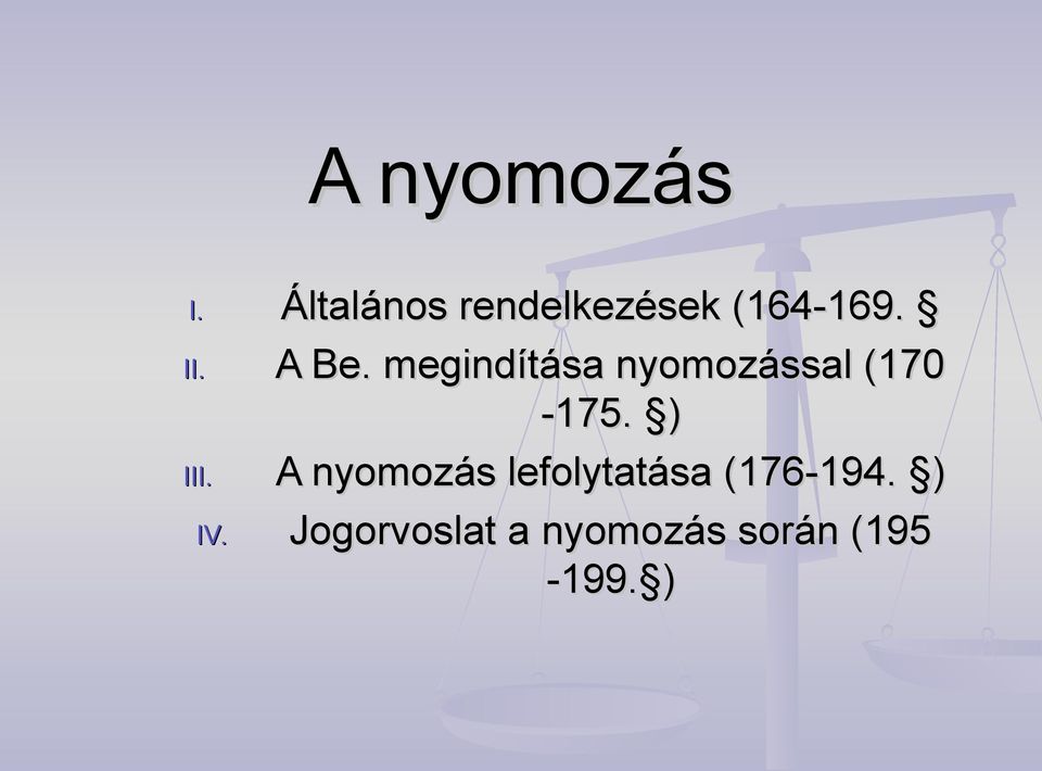 megindítása nyomozással (170-175. ) III.