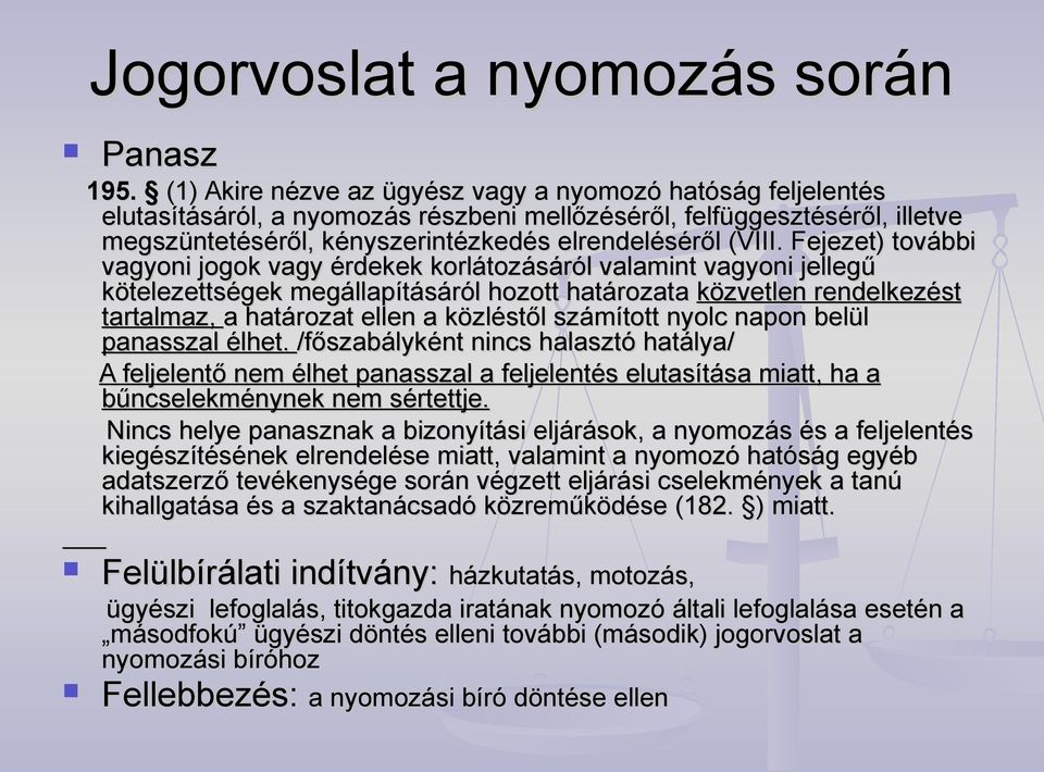 Fejezet) további vagyoni jogok vagy érdekek korlátozásáról valamint vagyoni jellegű kötelezettségek megállapításáról hozott határozata közvetlen rendelkezést tartalmaz, a határozat ellen a közléstől