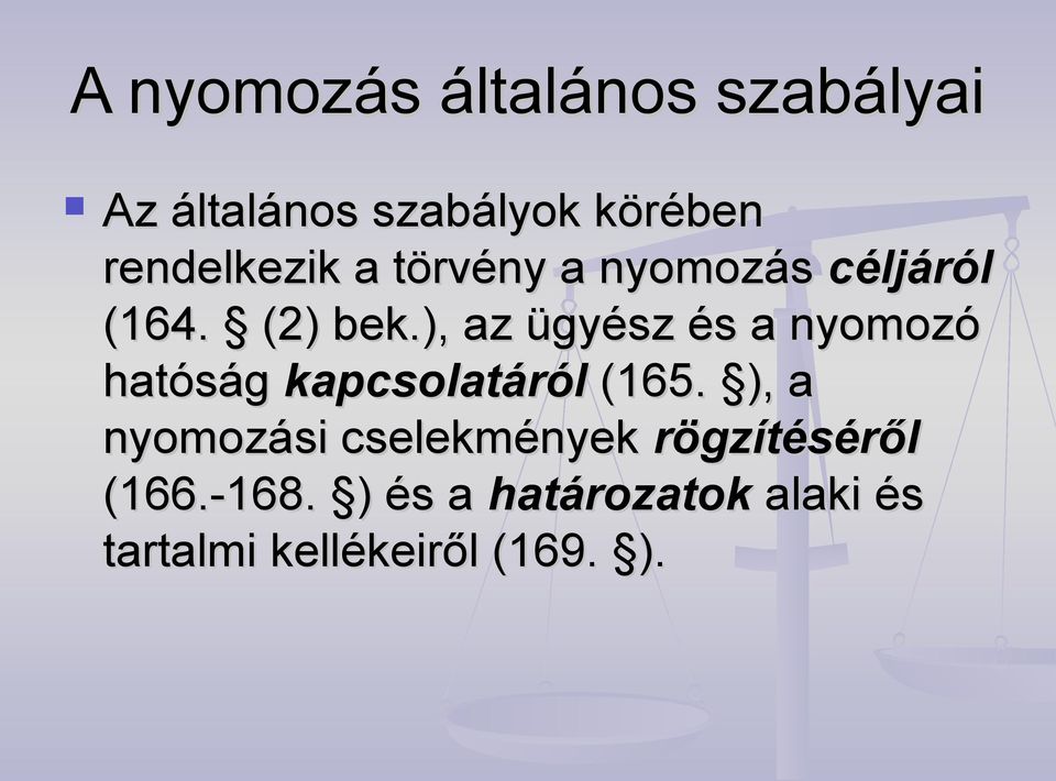 ), az ügyész és a nyomozó hatóság kapcsolatáról (165.