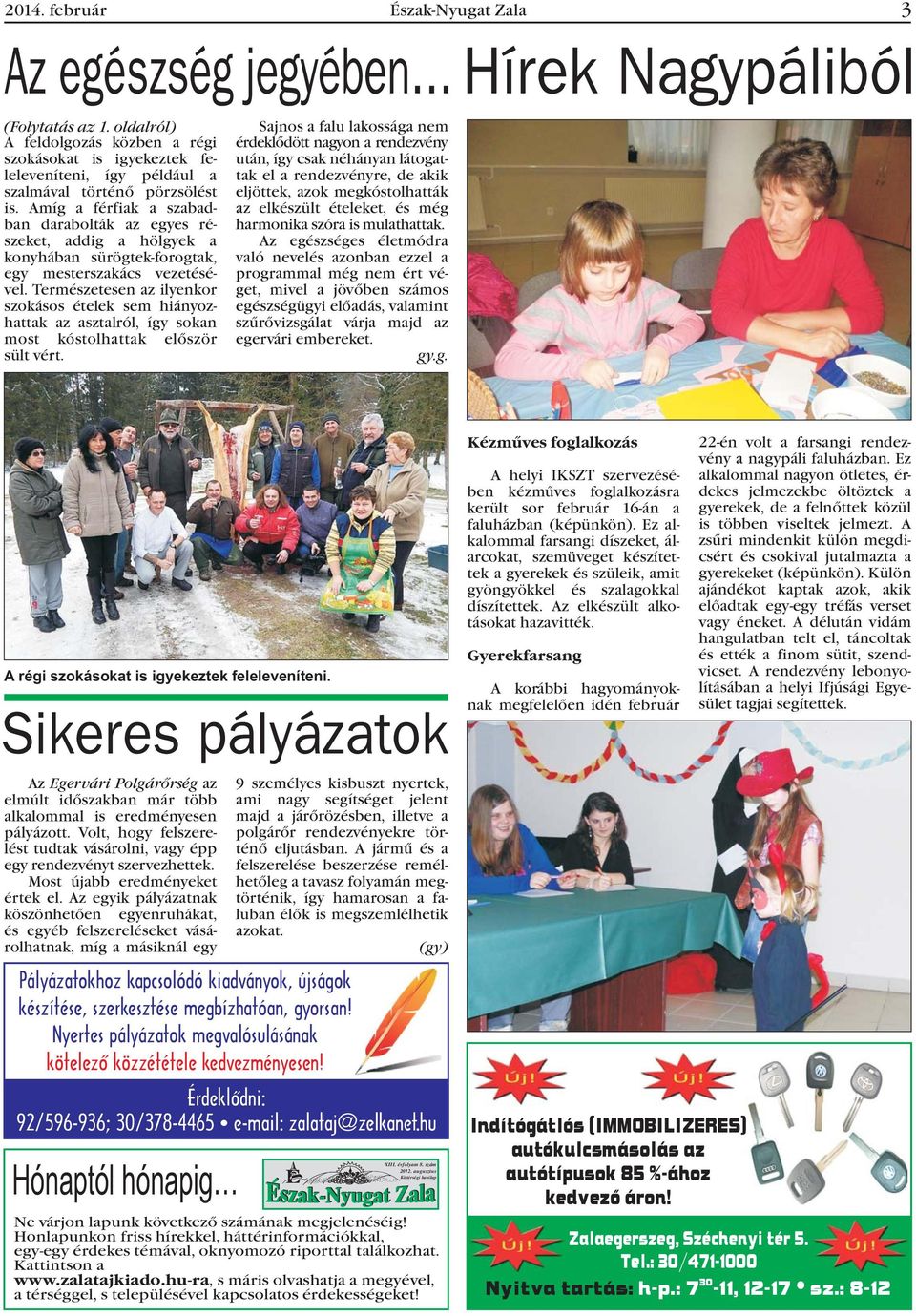 Természetesen az ilyenkor szokásos ételek sem hiányozhattak az asztalról, így sokan most kóstolhattak elõször sült vért.