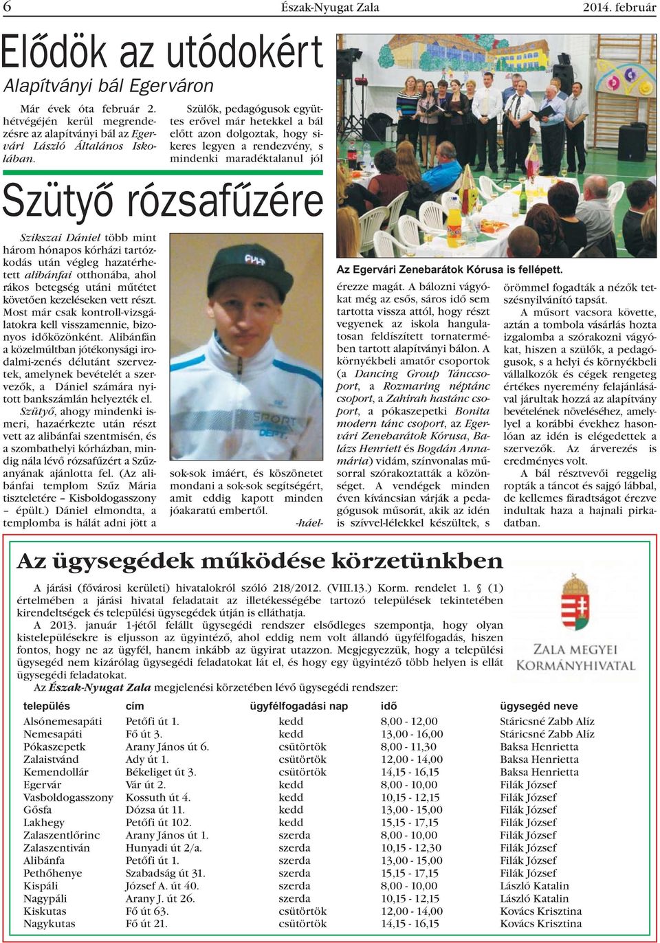 Most már csak kontroll-vizsgálatokra kell visszamennie, bizonyos idõközönként.