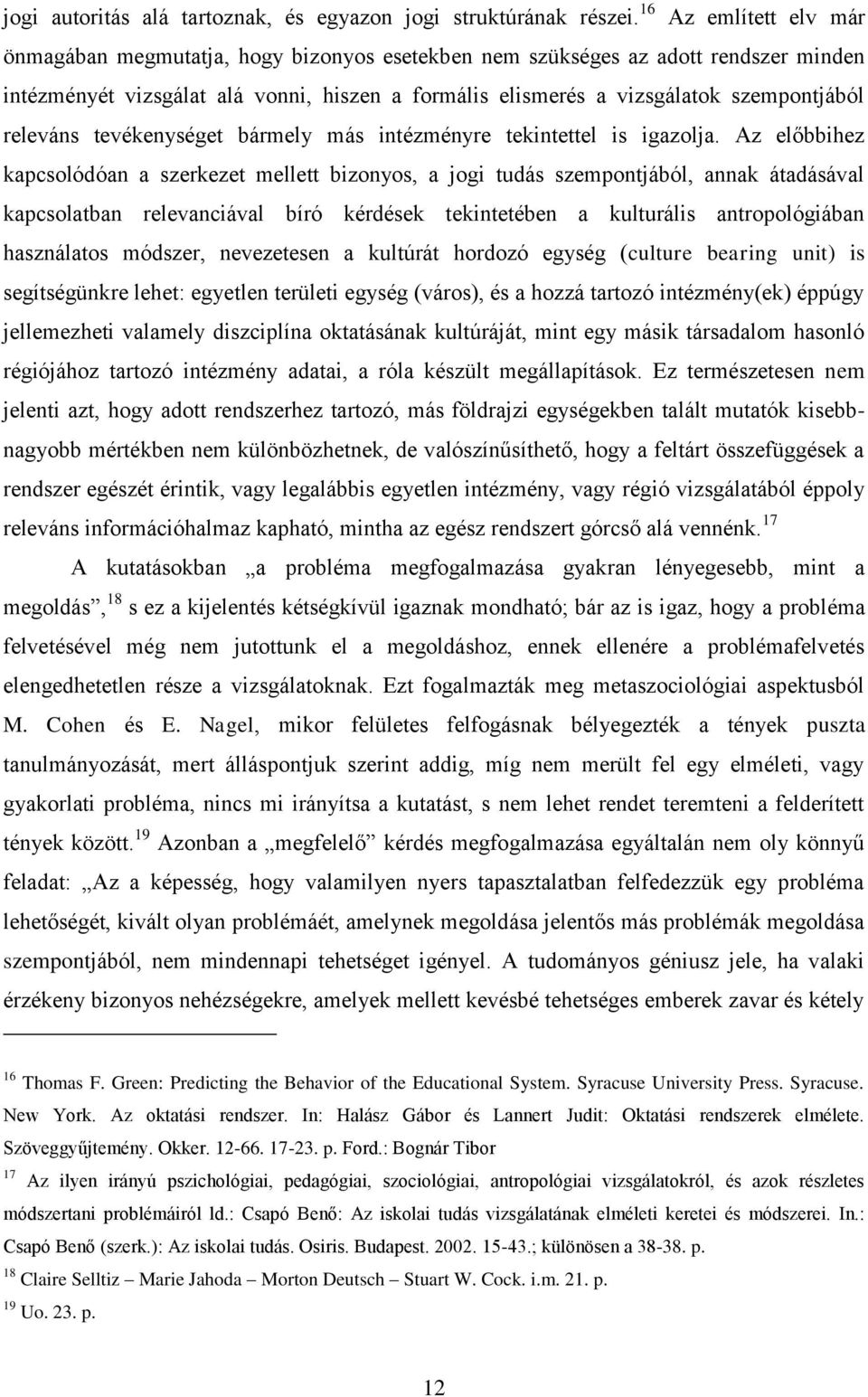 releváns tevékenységet bármely más intézményre tekintettel is igazolja.