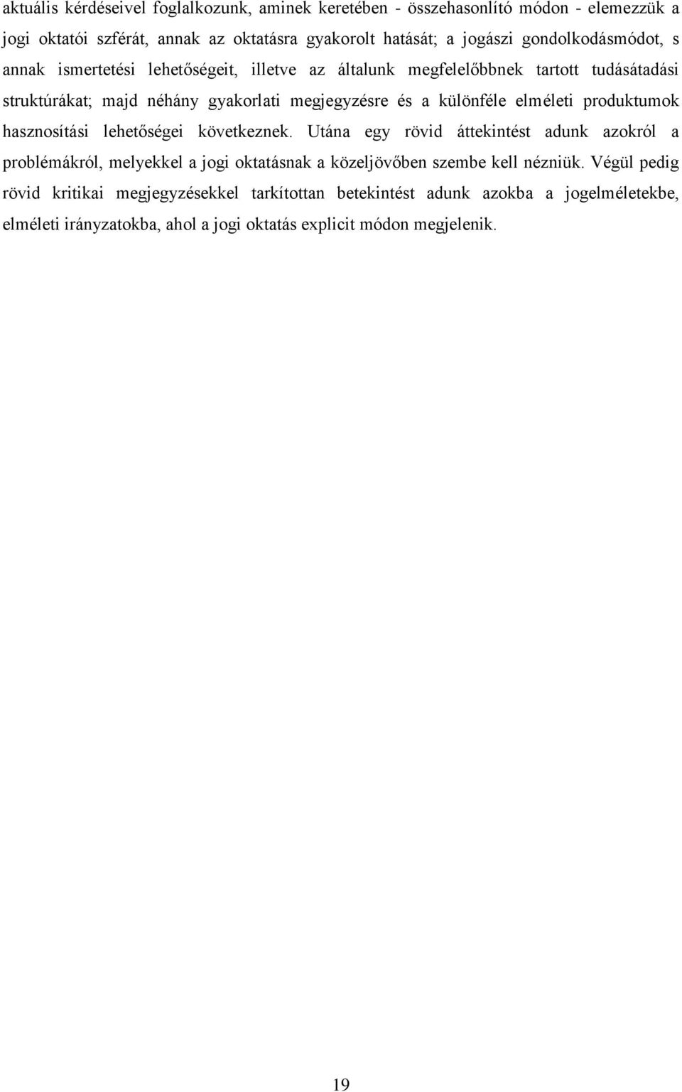 különféle elméleti produktumok hasznosítási lehetőségei következnek.