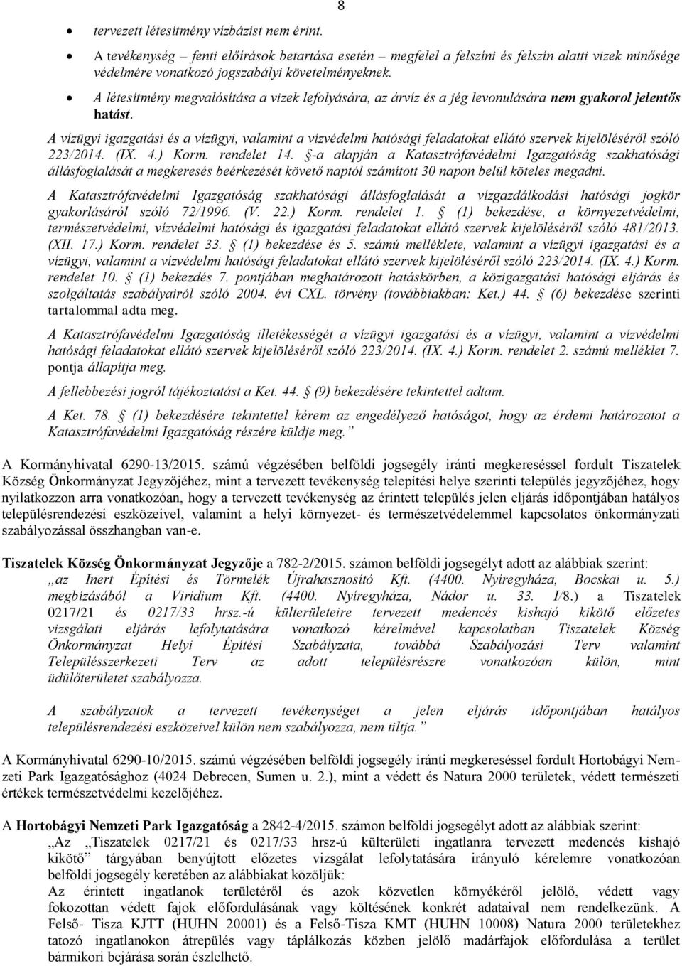 A vízügyi igazgatási és a vízügyi, valamint a vízvédelmi hatósági feladatokat ellátó szervek kijelöléséről szóló 223/2014. (IX. 4.) Korm. rendelet 14.