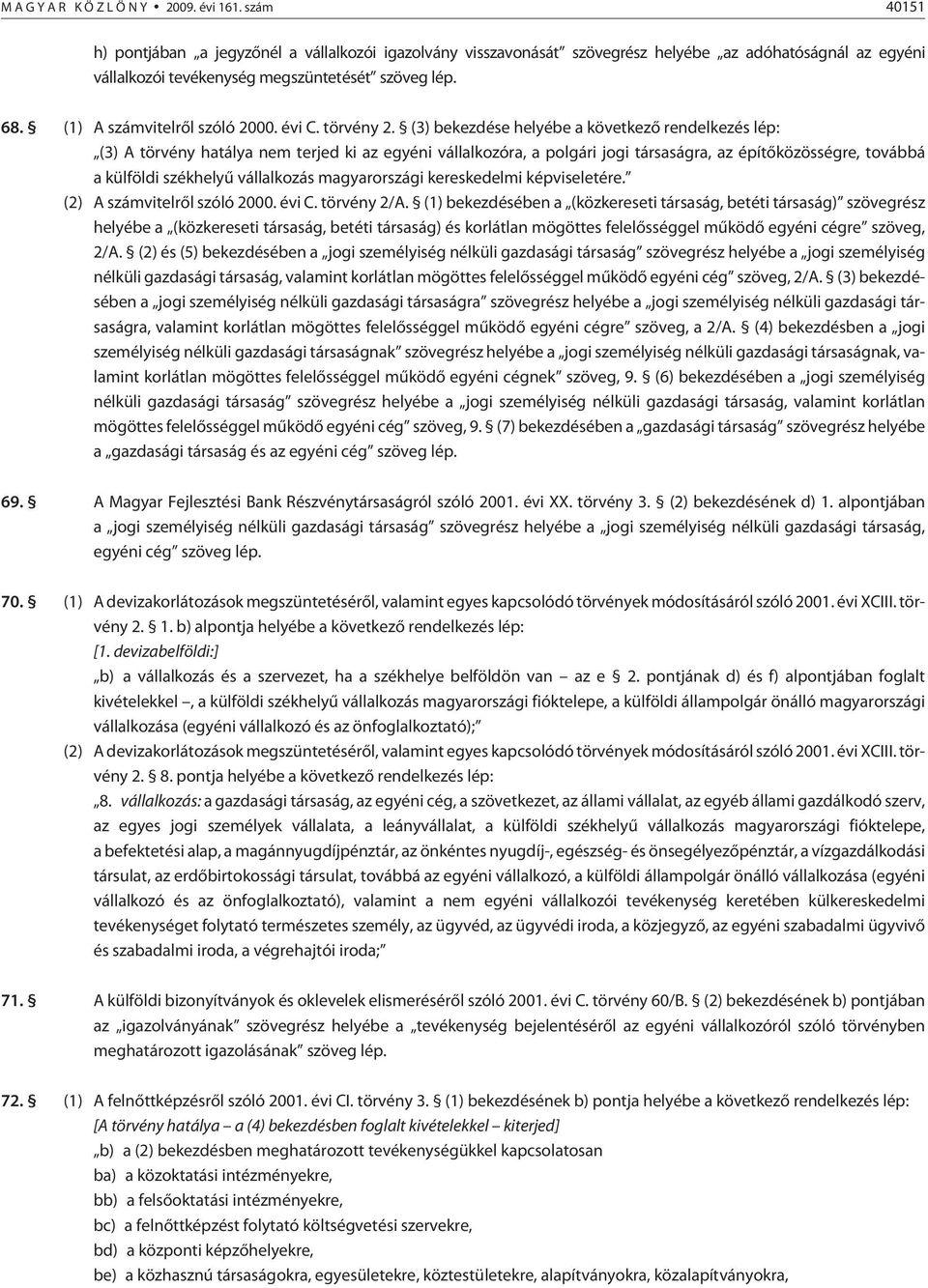 (1) A szám vi tel rõl szóló 2000. évi C. tör vény 2.
