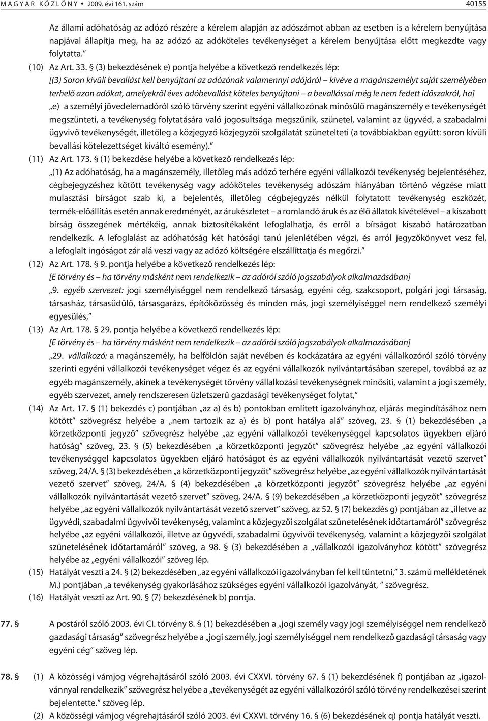 benyújtása elõtt megkezdte vagy folytatta. (10) Az Art. 33.