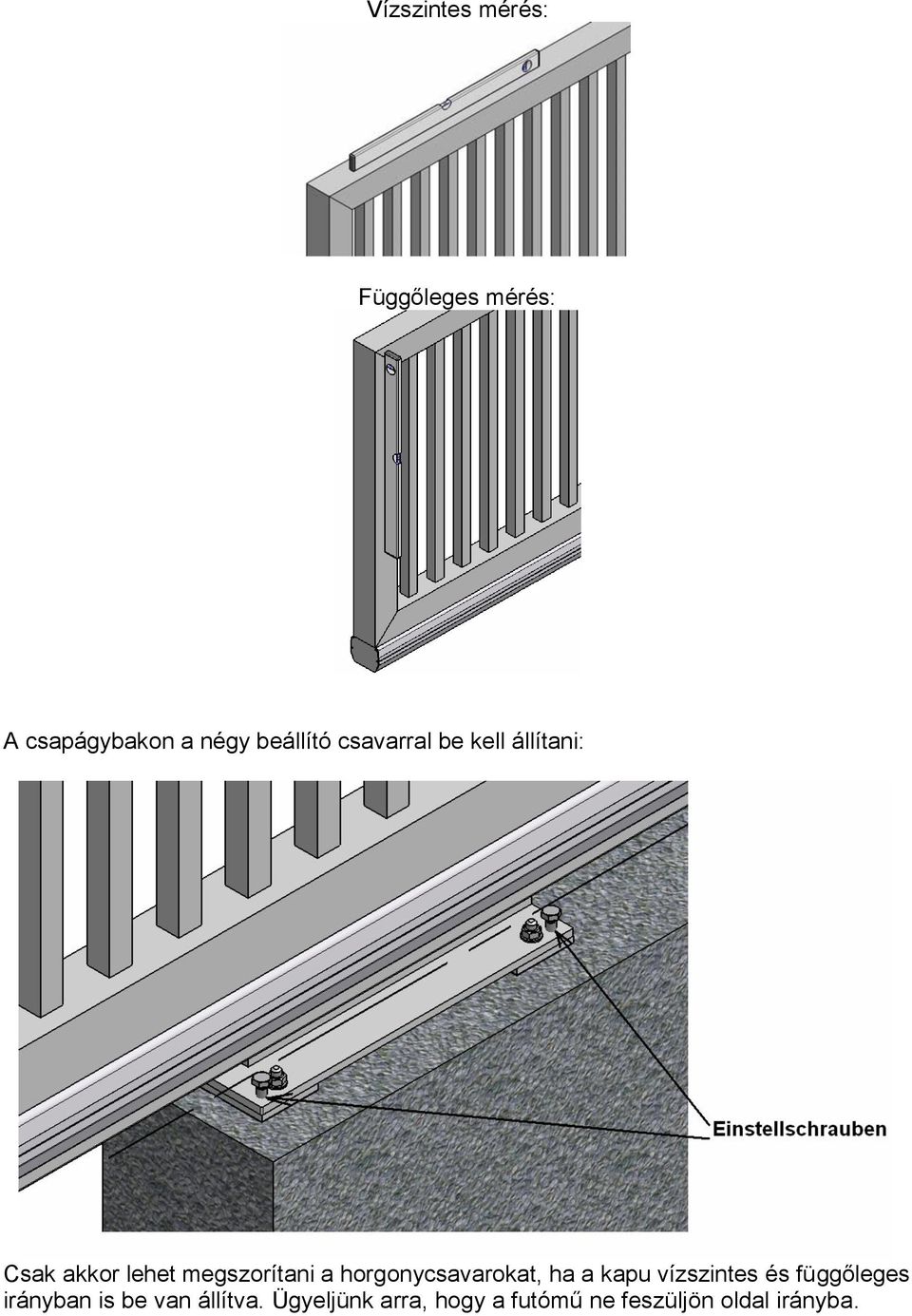 horgonycsavarokat, ha a kapu vízszintes és függőleges irányban is