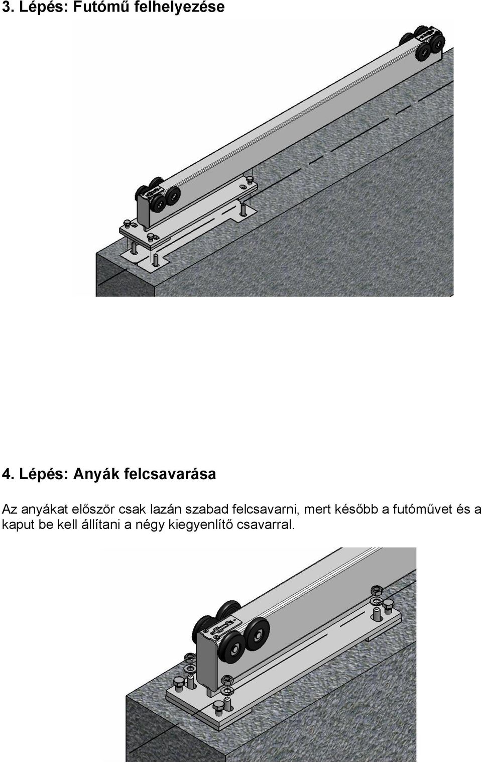 csak lazán szabad felcsavarni, mert később a