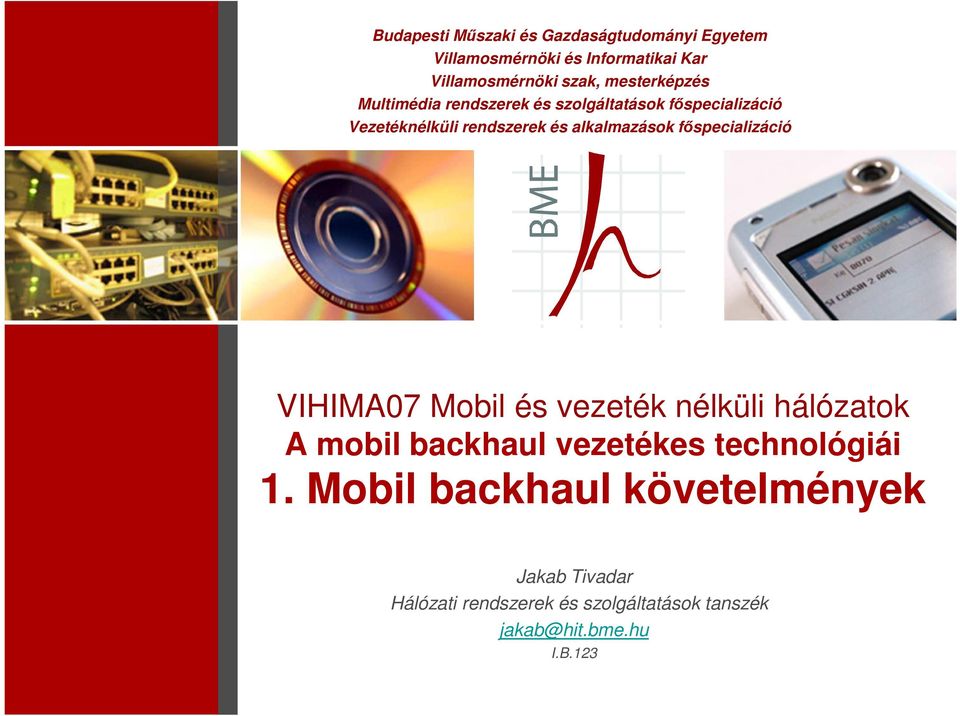 alkalmazások főspecializáció VIHIMA07 Mobil és vezeték nélküli hálózatok A mobil backhaul vezetékes