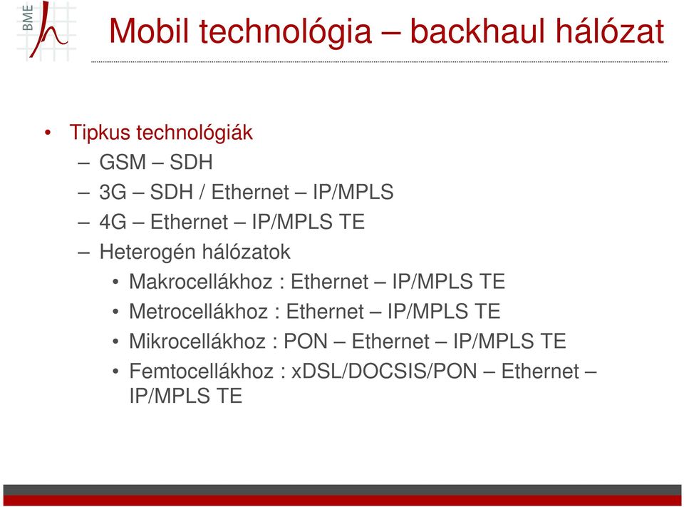 : Ethernet IP/MPLS TE Metrocellákhoz : Ethernet IP/MPLS TE Mikrocellákhoz