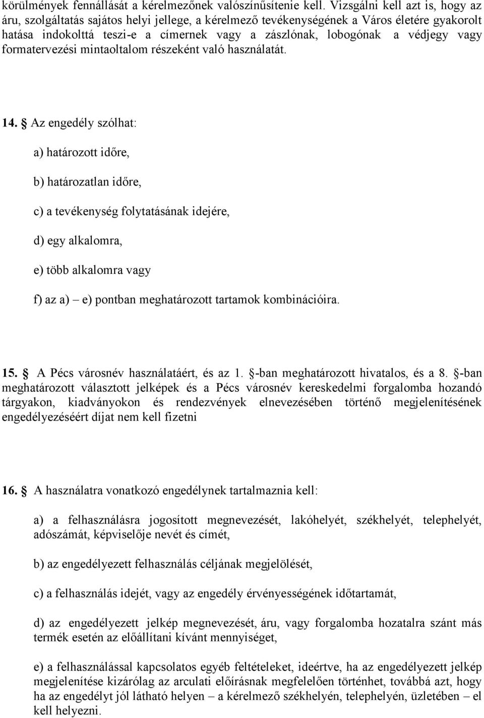 védjegy vagy formatervezési mintaoltalom részeként való használatát. 14.