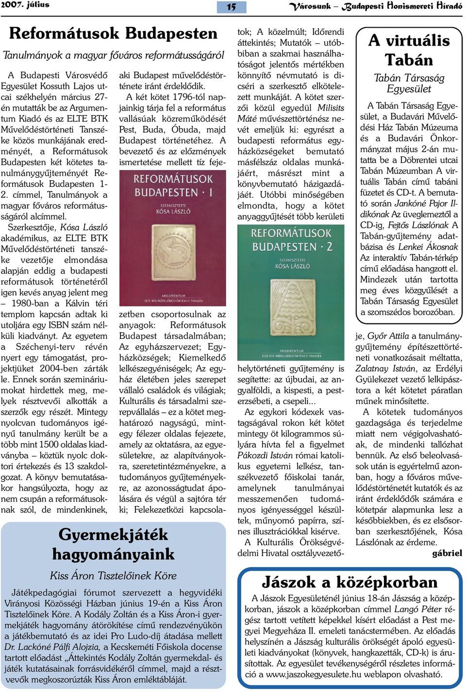 címmel, Tanulmányok a magyar fõváros reformátusságáról alcímmel.