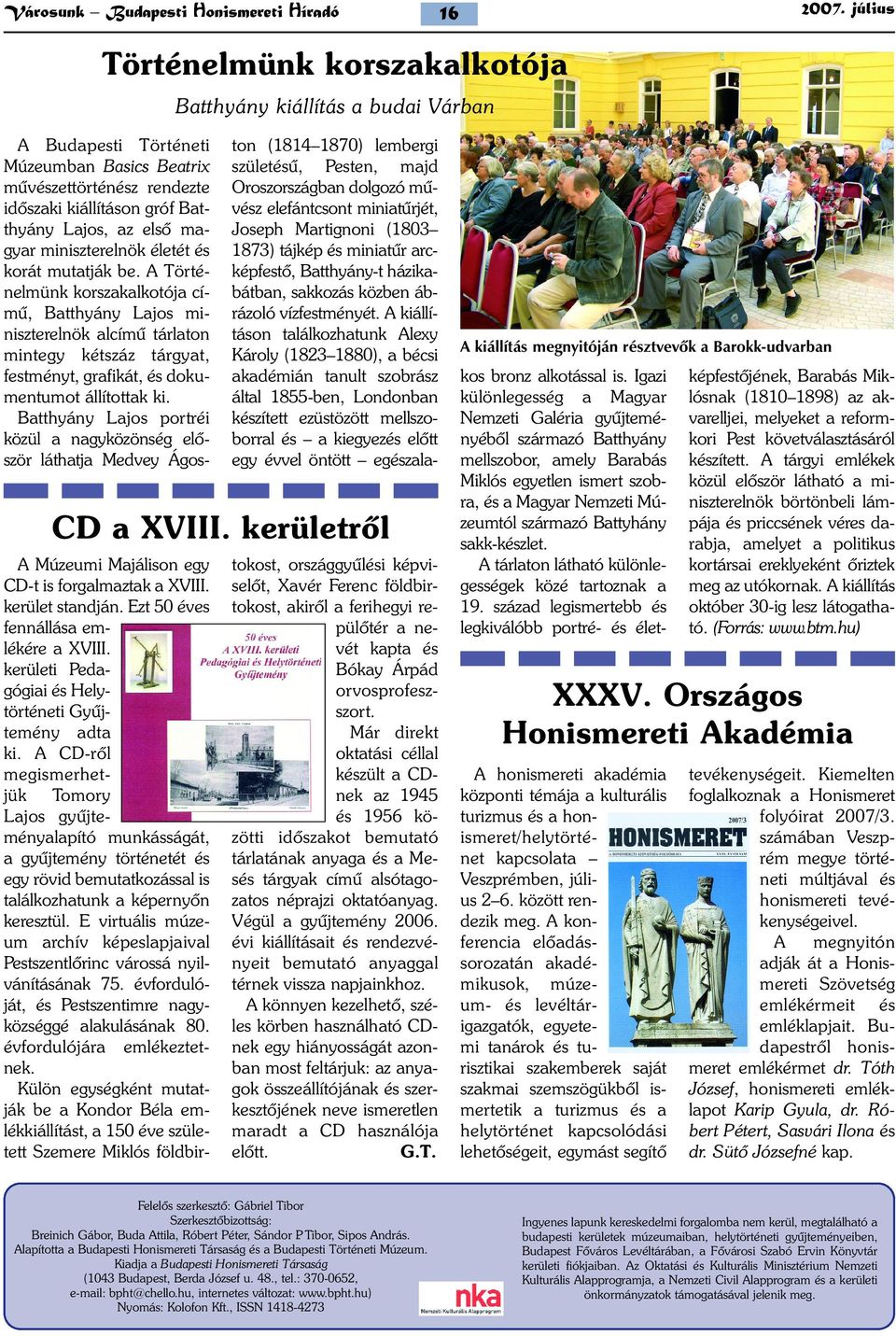A CD-rõl megismerhetjük Tomory Lajos gyûjteményalapító munkásságát, a gyûjtemény történetét és egy rövid bemutatkozással is találkozhatunk a képernyõn keresztül.