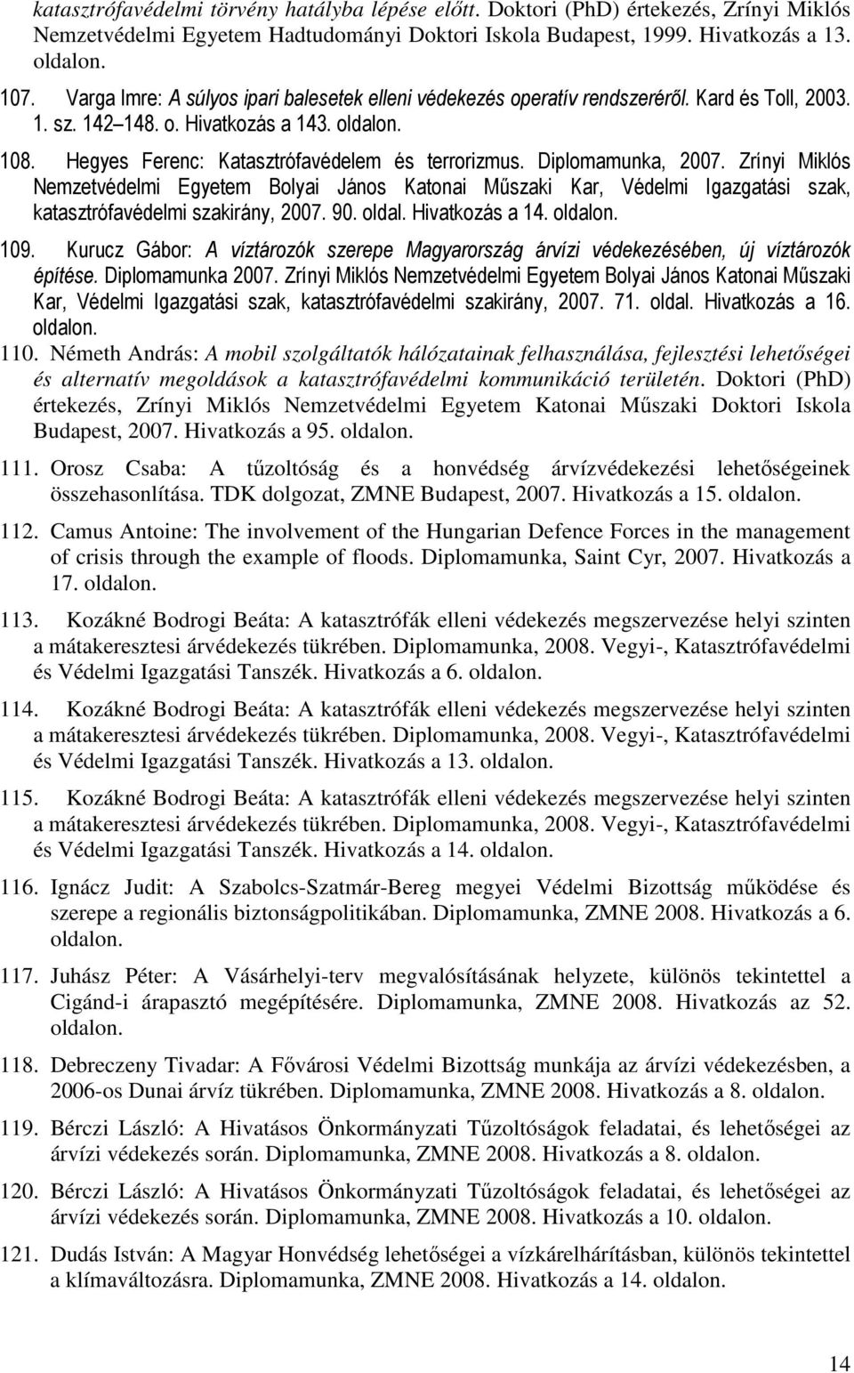 2005 A civil-katonai együttműködés lehetőségei a nemzetközi feladatokban  részt vevő magyar katonák biztonságának növelésében. Stratégiai kutatások -  PDF Ingyenes letöltés