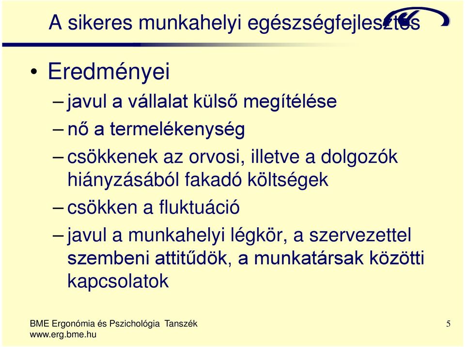 hiányzásából fakadó költségek csökken a fluktuáció javul a munkahelyi