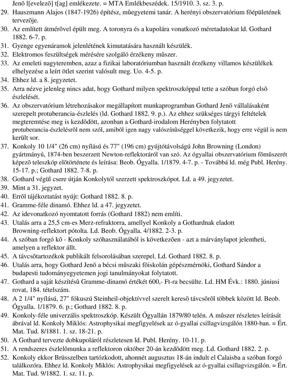 Elektromos feszültségek mérésére szolgáló érzékeny mûszer. 33.