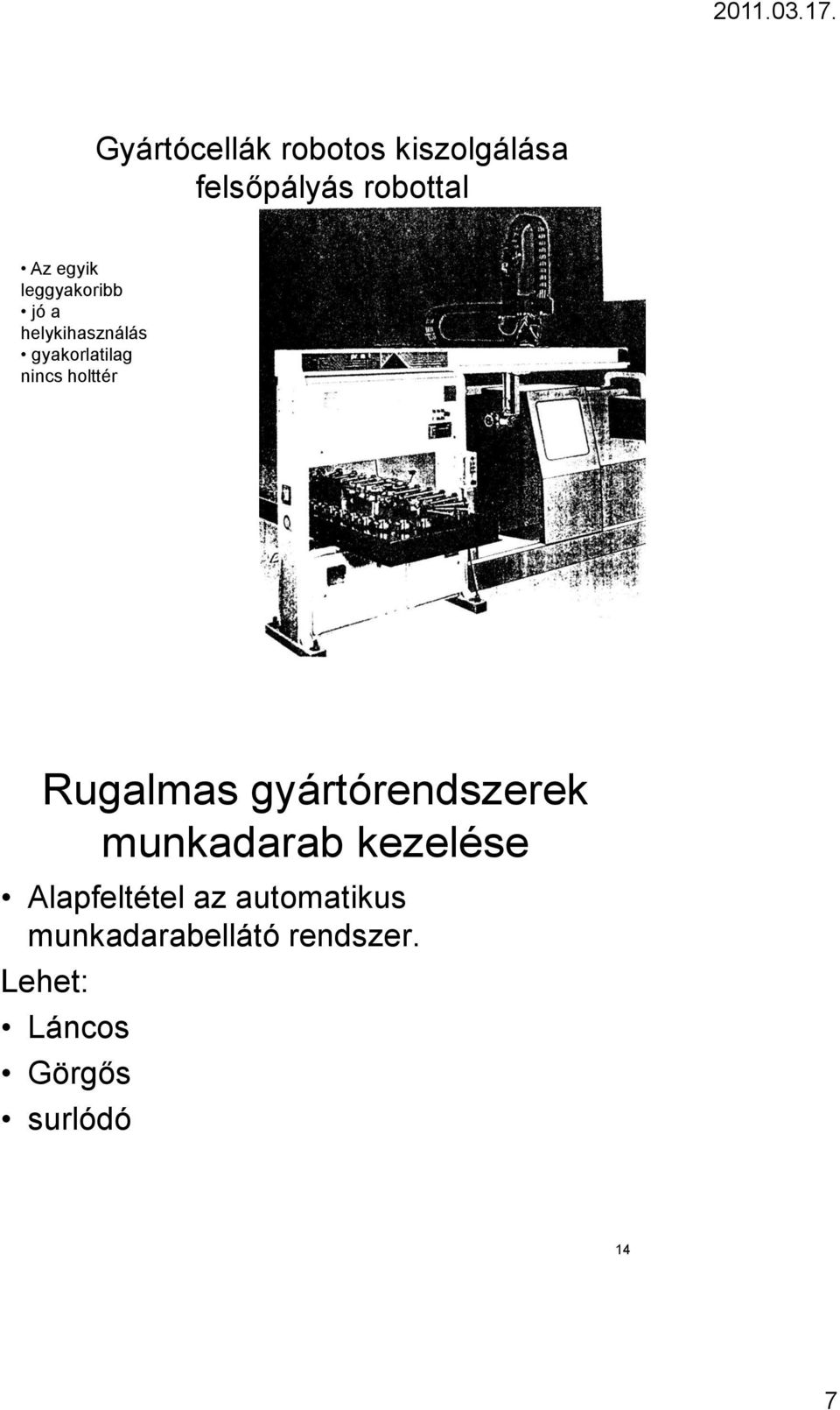 Rugalmas gyártórendszerek munkadarab kezelése Alapfeltétel az