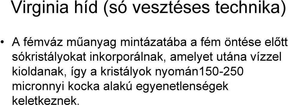 inkorporálnak, amelyet utána vízzel kioldanak, így a