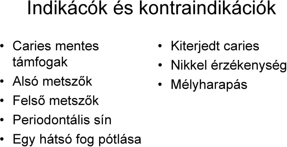 metszők Periodontális sín Egy hátsó fog