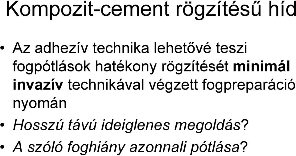 invazív technikával végzett fogpreparáció nyomán Hosszú