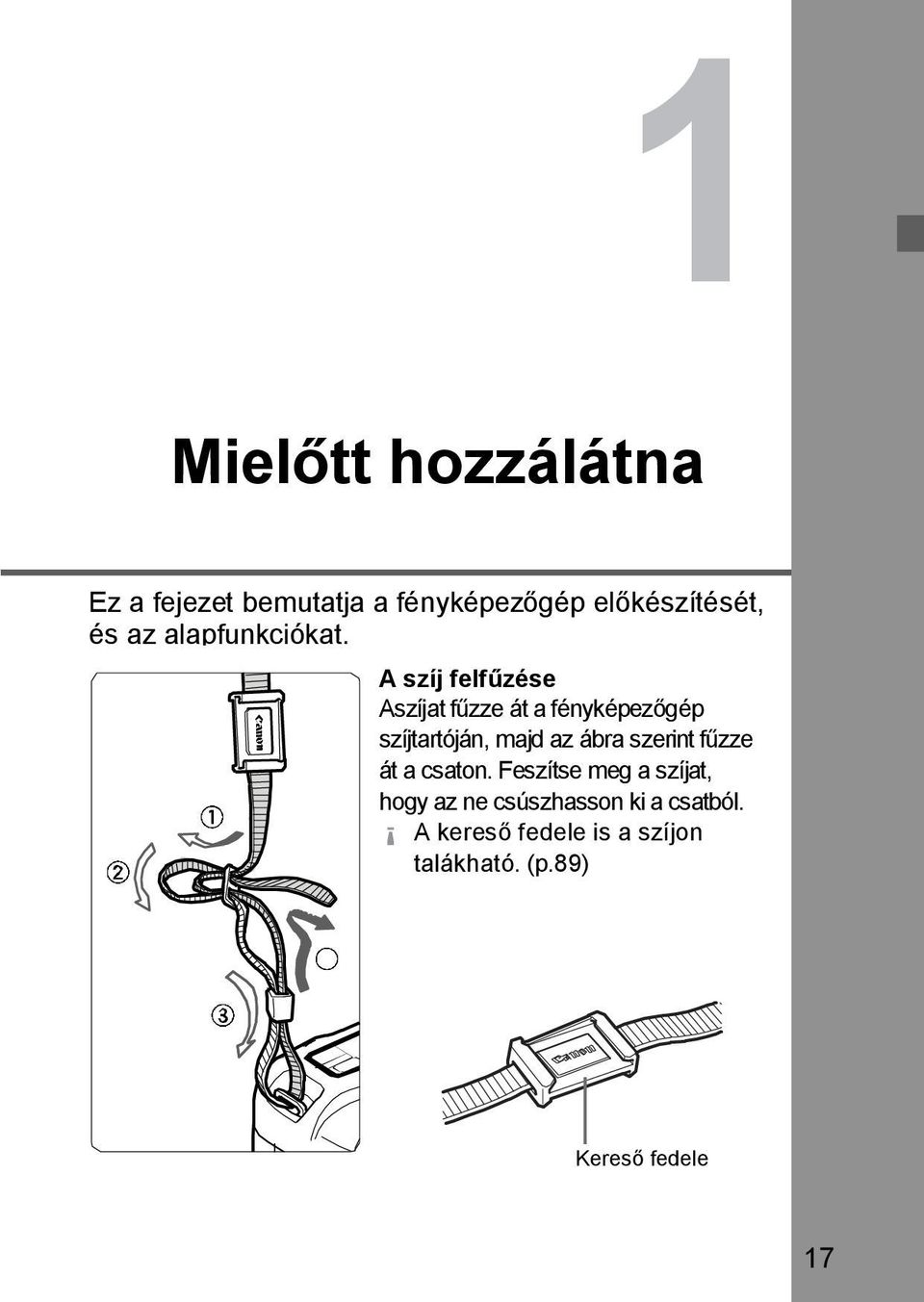 A szíj felf zése Aszíjat f zze át a fényképez gép szíjtartóján, majd az ábra