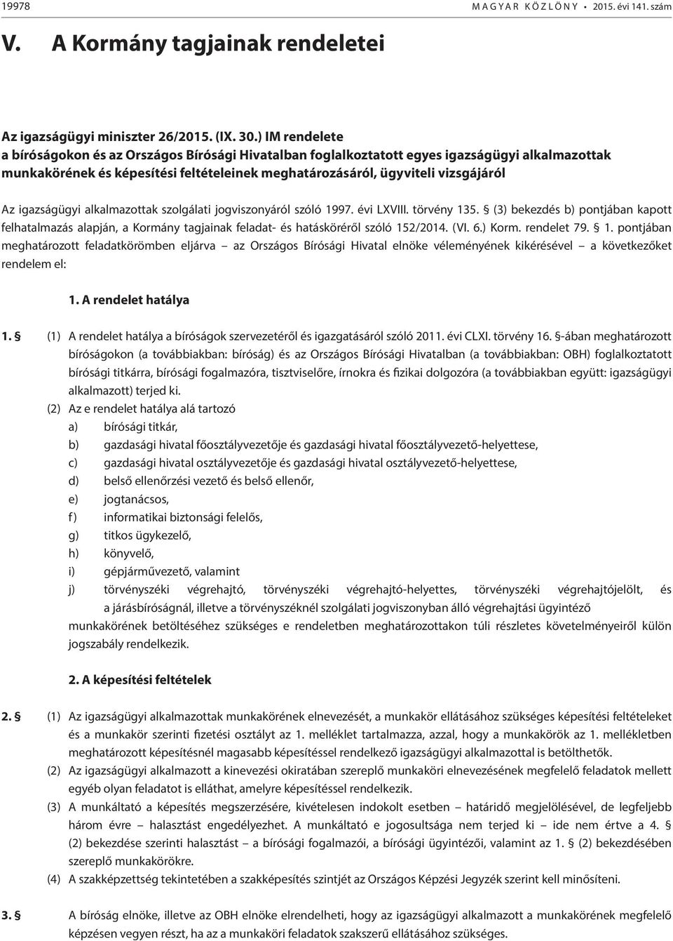 igazságügyi alkalmazottak szolgálati jogviszonyáról szóló 1997. évi LXV. törvény 135.