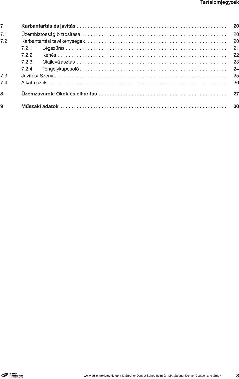 2.3 Olajleválasztás....................................................... 23 7.2.4 Tengelykapcsoló...................................................... 24 7.3 Javítás/ Szerviz.............................................................. 25 7.