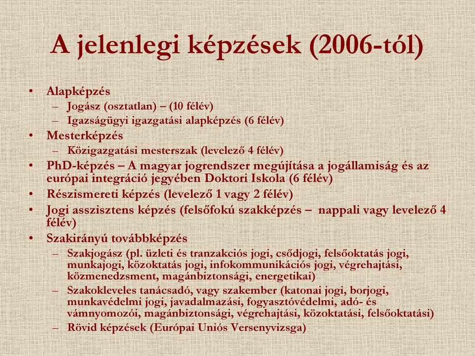 vagy levelező 4 félév) Szakirányú továbbképzés Szakjogász (pl.