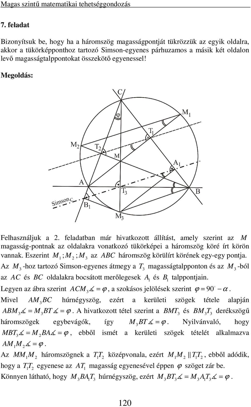 Eszerint M ; M ; M az ABC háromszög körülírt körének egy-egy pontja.