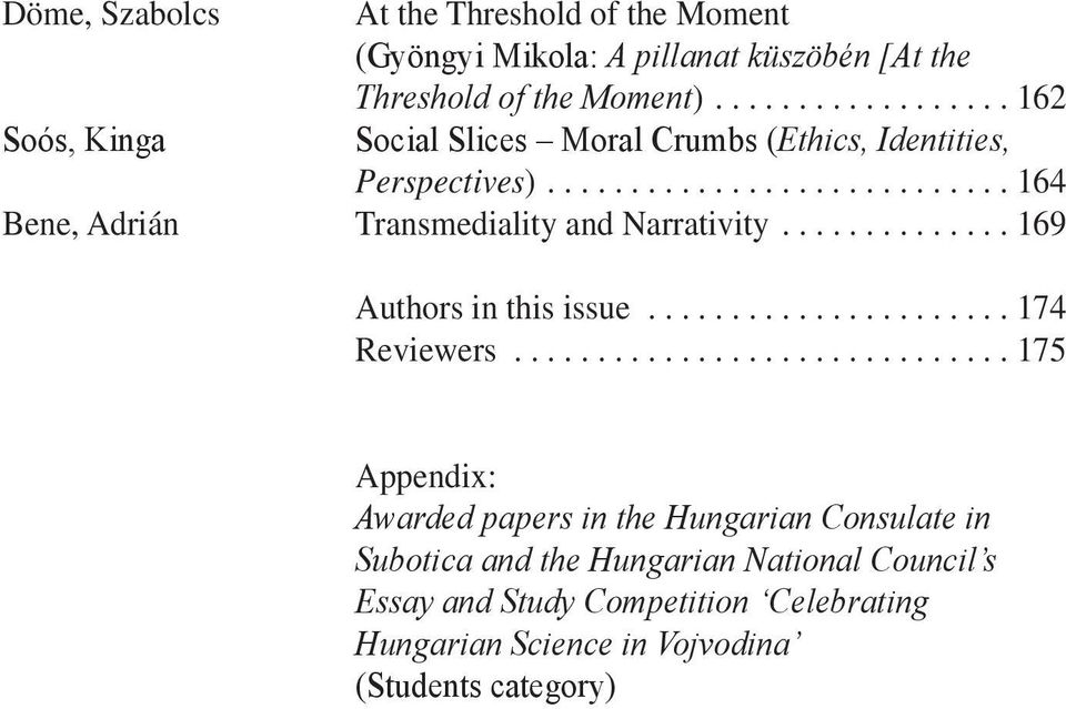.. 164 Bene, Adrián Transmediality and Narrativity...169 authors in this issue...174 Reviewers.