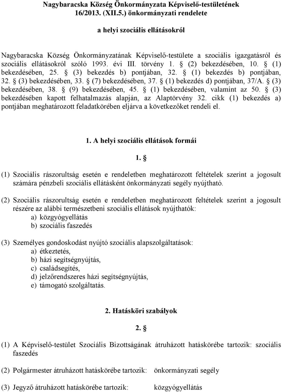 (2) bekezdésében, 10. (1) bekezdésében, 25. (3) bekezdés b) pontjában, 32. (1) bekezdés b) pontjában, 32. (3) bekezdésében, 33. (7) bekezdésében, 37. (1) bekezdés d) pontjában, 37/A.